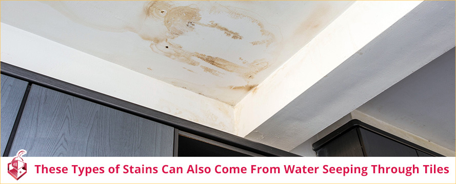 These Types of Stains Can Also Come from Water Seeping through Tiles