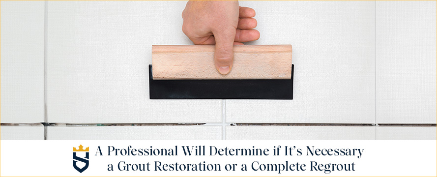 A Professional Will Determine if It's Necessary to Perform a Grout Restoration or a Complete Regrout